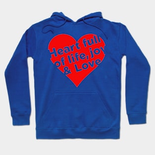 Heart Full of Life, Joy & Love.  Christian designed Hoodie